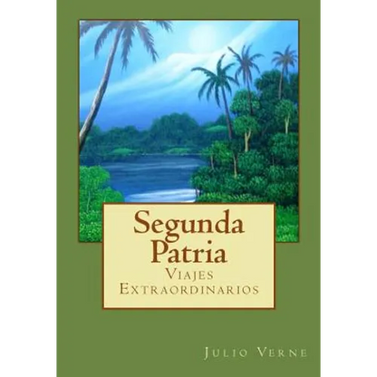 Segunda Patria: Viajes Extraordinarios - Paperback