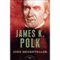 James K. Polk: The American Presidents Series: The 11th President, 1845-1849 - Hardcover