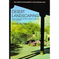 Desert Landscaping: How to Start and Maintain a Healthy Landscape in the Southwest - Paperback