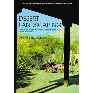 Desert Landscaping: How to Start and Maintain a Healthy Landscape in the Southwest - Paperback