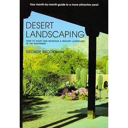 Desert Landscaping: How to Start and Maintain a Healthy Landscape in the Southwest - Paperback