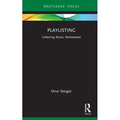 Playlisting: Collecting Music, Remediated - Hardcover