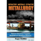 Refractory Metals Extractive Metallurgy: Titanium-Zirconium-Tungsten Molybdenum-Vanadium-Rhenium - Paperback