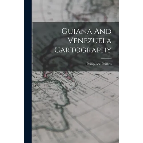 Guiana And Venezuela Cartography - Paperback