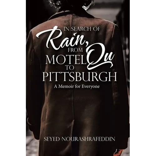 In Search of Rain, From Motel Qu to Pittsburgh: A Memoir for Everyone - Paperback