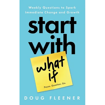 Start With What If: Weekly Questions to Spark Immediate Change and Growth - Paperback