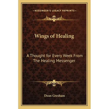 Wings of Healing: A Thought for Every Week From The Healing Messenger - Paperback