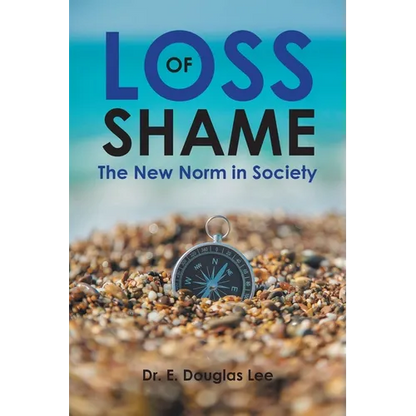 Loss of Shame: The New Norm in Society - Paperback