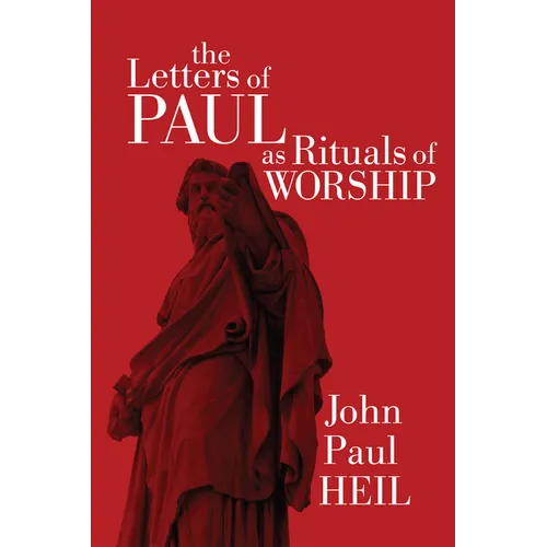 The Letters of Paul as Rituals of Worship - Paperback
