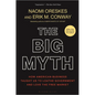 The Big Myth: How American Business Taught Us to Loathe Government and Love the Free Market - Paperback