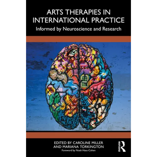 Arts Therapies in International Practice: Informed by Neuroscience and Research - Paperback