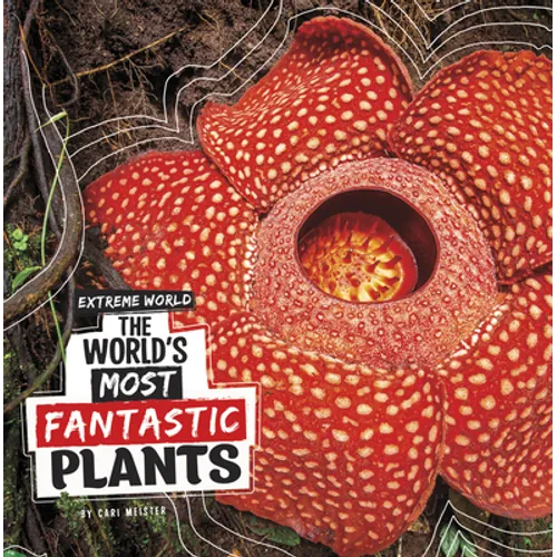 The World's Most Fantastic Plants - Hardcover