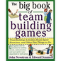 The Big Book of Team Building Games: Trust-Building Activities, Team Spirit Exercises, and Other Fun Things to Do - Paperback