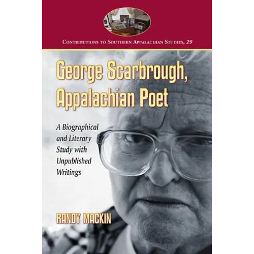 George Scarbrough, Appalachian Poet: A Biographical and Literary Study with Unpublished Writings - Paperback
