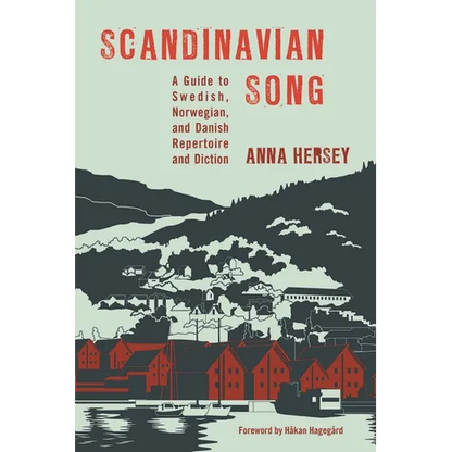 Scandinavian Song: A Guide to Swedish, Norwegian, and Danish Repertoire and Diction - Hardcover