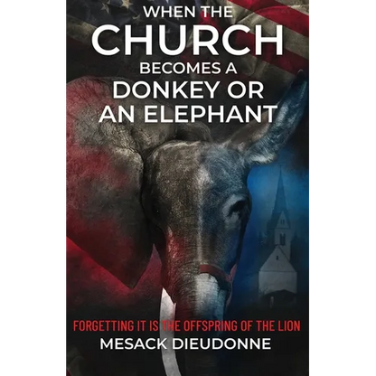 When the Church Becomes a Donkey or an Elephant: Forgetting It is the Offspring of the Lion - Paperback