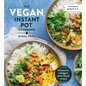 The Vegan Instant Pot Cookbook: Wholesome, Indulgent Plant-Based Recipes - Hardcover