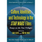 Culture, Identities and Technology in the Star Wars Films: Essays on the Two Trilogies - Paperback