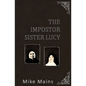 The Impostor Sister Lucy: The True Story of Our Lady of Fatima; a Must-Read Book for Catholics - Paperback