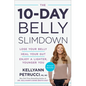 The 10-Day Belly Slimdown: Lose Your Belly, Heal Your Gut, Enjoy a Lighter, Younger You - Hardcover