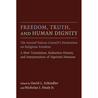 Freedom, Truth, and Human Dignity: The Second Vatican Council's Declaration on Religious Freedom - Paperback