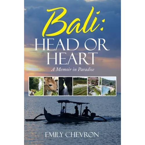 Bali: Head or Heart: A Memoir in Paradise - Paperback