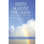 Faith Against the Odds: A Memoir of My Journey from Mississippi to the Ivy League and Beyond - Hardcover