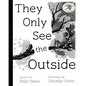 They Only See the Outside - Hardcover