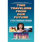 Time Travelers from Our Future: A Fifth Dimension Odyssey - Paperback