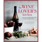 The Wine Lover's Kitchen: Delicious Recipes for Cooking with Wine - Hardcover