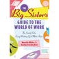 The Big Sister's Guide to the World of Work: The Inside Rules Every Working Girl Must Know - Paperback