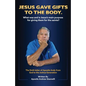 Jesus Gave Gifts to the Body. What was and is Jesus's main purpose for giving them for the saints? - Paperback