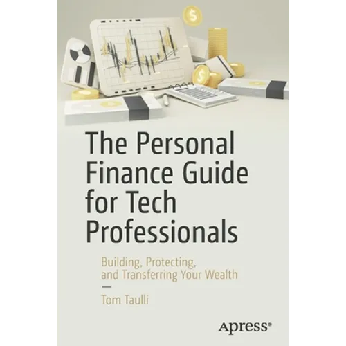 The Personal Finance Guide for Tech Professionals: Building, Protecting, and Transferring Your Wealth - Paperback