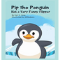 Pip the Penguin Has a Very Funny Flipper - Hardcover