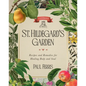 St. Hildegard's Garden: Recipes and Remedies for Healing Body and Soul - Hardcover