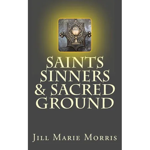 Saints Sinners & Sacred Ground - Paperback