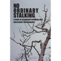 No Ordinary Stalking: a look at organized stalking and electronic harassment - Paperback