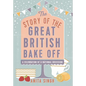 The Story of the Great British Bake Off - Hardcover