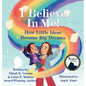 I Believe In Me!: How Little Ideas Become Big Dreams - Hardcover