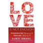Love Is Not Enough - Hardcover