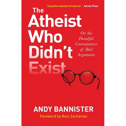 The Atheist Who Didn't Exist: Or the Dreadful Consequences of Bad Arguments - Paperback