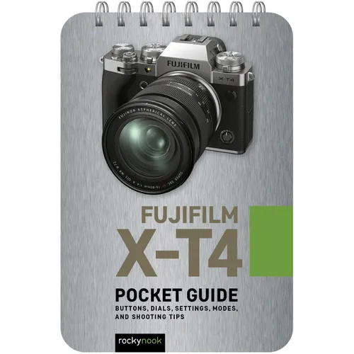 Fujifilm X-T4: Pocket Guide: Buttons, Dials, Settings, Modes, and Shooting Tips - Spiral
