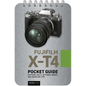 Fujifilm X-T4: Pocket Guide: Buttons, Dials, Settings, Modes, and Shooting Tips - Spiral