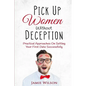 Pick Up Women Without Deception: Practical Approaches On Setting Your First Date Successfully - Paperback