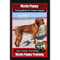 Vizsla Puppy Training Book for Vizsla Puppies By BoneUP DOG Training Are You Ready to Bone Up?: Easy Training * Fast Results Vizsla Puppy Training - Paperback