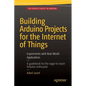 Building Arduino Projects for the Internet of Things: Experiments with Real-World Applications - Paperback