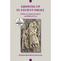 Growing Up in Ancient Israel: Children in Material Culture and Biblical Texts - Paperback