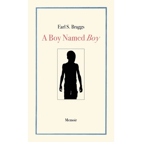 A Boy Named Boy: Growing Up Black in "Whitetown" During the 1960s, Hampstead, NC - Paperback