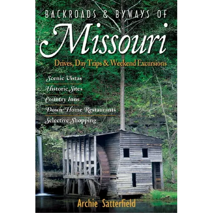 Backroads & Byways of Missouri: Drives, Day Trips & Weekend Excursions - Paperback