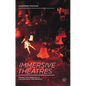 Immersive Theatres: Intimacy and Immediacy in Contemporary Performance - Paperback